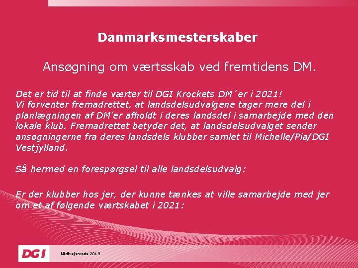 Danmarksmesterskaber Ansøgning om værtsskab ved fremtidens DM. Det er tid til at finde værter