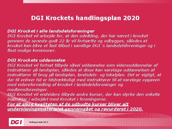DGI Krockets handlingsplan 2020 DGI Krocket i alle landsdelsforeninger DGI Krocket vil arbejde for,