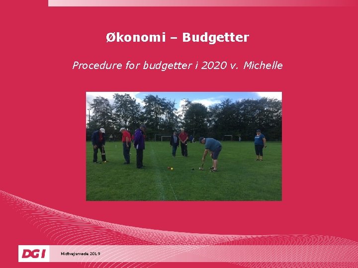 Økonomi – Budgetter Procedure for budgetter i 2020 v. Michelle Midtvejsmøde 2019 