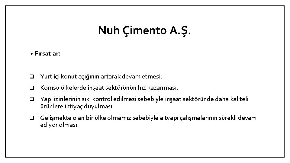 Nuh Çimento A. Ş. • Fırsatlar: q Yurt içi konut açığının artarak devam etmesi.