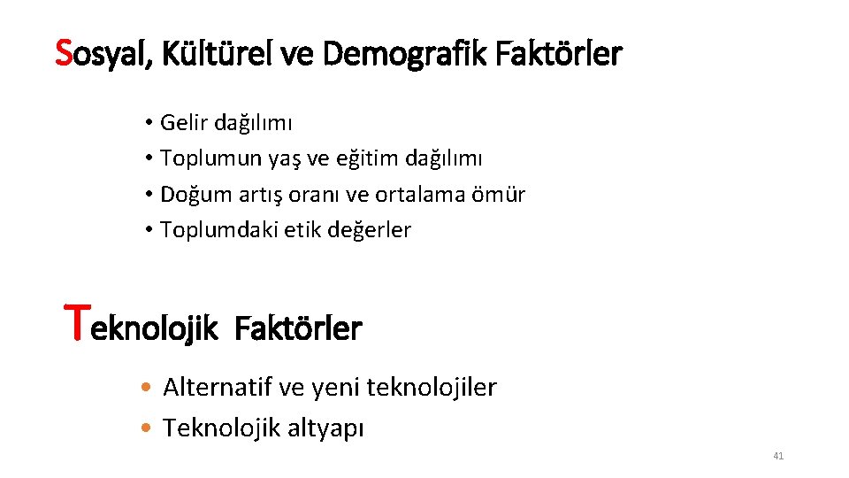 Sosyal, Kültürel ve Demografik Faktörler • Gelir dağılımı • Toplumun yaş ve eğitim dağılımı