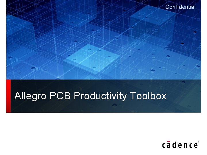 Confidential Allegro PCB Productivity Toolbox 