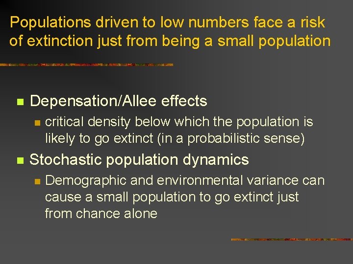 Populations driven to low numbers face a risk of extinction just from being a