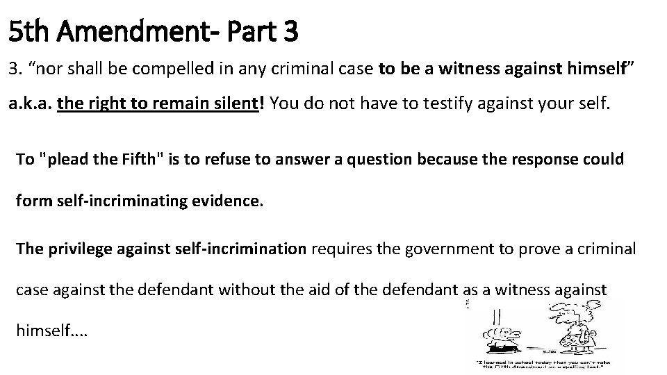 5 th Amendment- Part 3 3. “nor shall be compelled in any criminal case