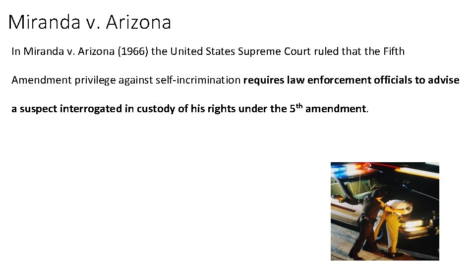 Miranda v. Arizona In Miranda v. Arizona (1966) the United States Supreme Court ruled