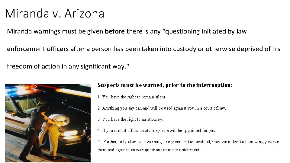 Miranda v. Arizona Miranda warnings must be given before there is any "questioning initiated