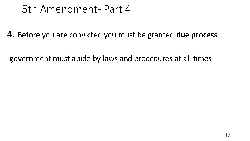 5 th Amendment- Part 4 4. Before you are convicted you must be granted