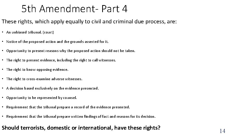 5 th Amendment- Part 4 These rights, which apply equally to civil and criminal