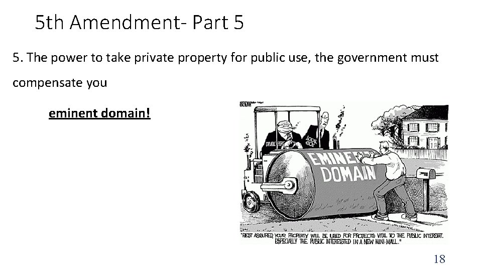 5 th Amendment- Part 5 5. The power to take private property for public