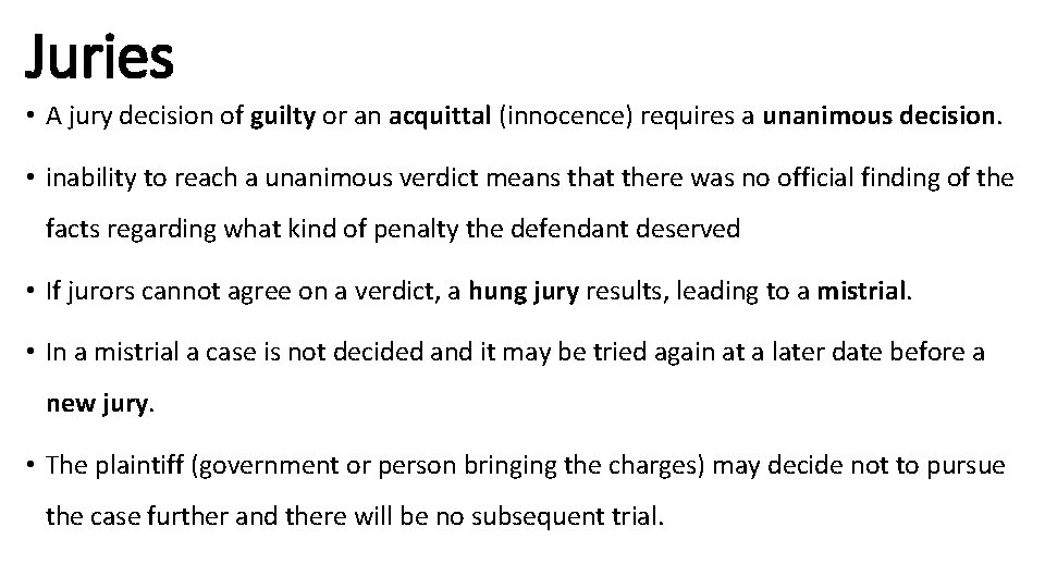 Juries • A jury decision of guilty or an acquittal (innocence) requires a unanimous