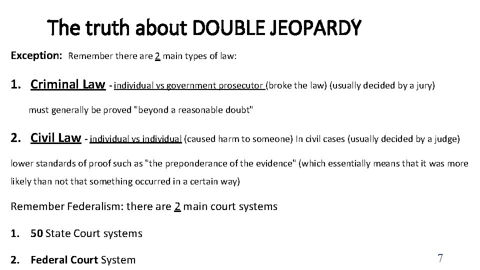 The truth about DOUBLE JEOPARDY Exception: Remember there are 2 main types of law: