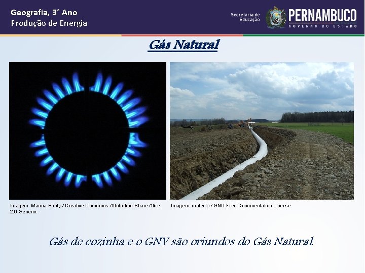 Geografia, 3° Ano Produção de Energia Gás Natural Imagem: Marina Burity / Creative Commons