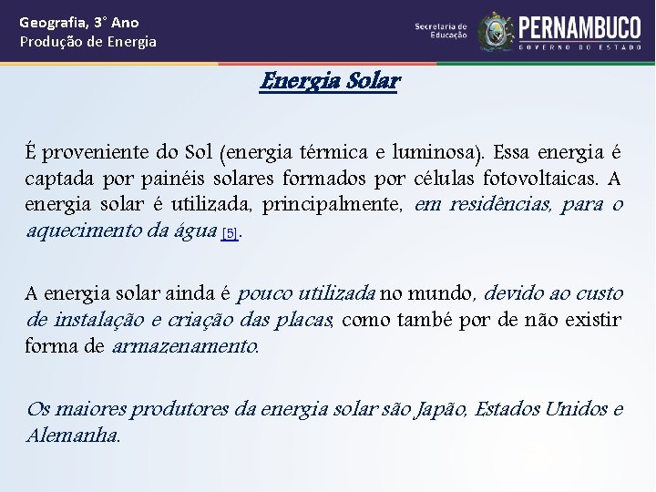 Geografia, 3° Ano Produção de Energia Solar É proveniente do Sol (energia térmica e
