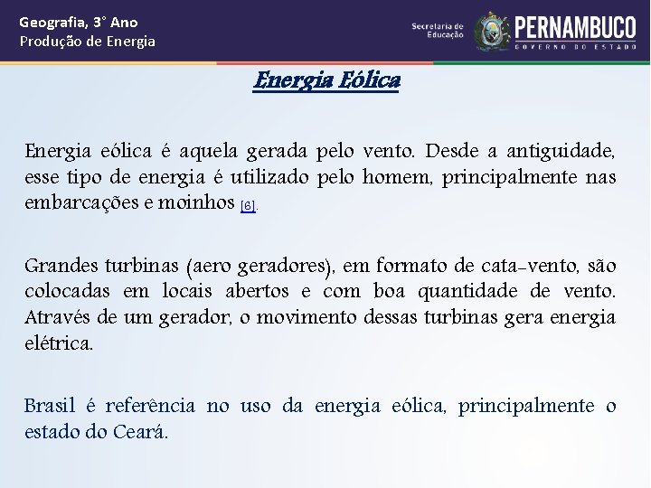 Geografia, 3° Ano Produção de Energia Eólica Energia eólica é aquela gerada pelo vento.