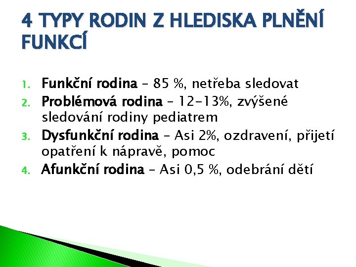 4 TYPY RODIN Z HLEDISKA PLNĚNÍ FUNKCÍ 1. 2. 3. 4. Funkční rodina –