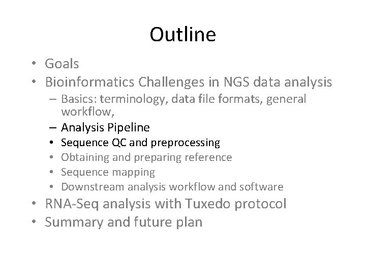 Outline • Goals • Bioinformatics Challenges in NGS data analysis – Basics: terminology, data