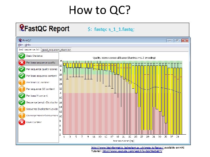 How to QC? $: fastqc s_1_1. fastq; http: //www. bioinformatics. babraham. ac. uk/projects/fastqc/, available