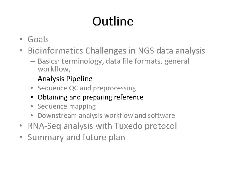 Outline • Goals • Bioinformatics Challenges in NGS data analysis – Basics: terminology, data