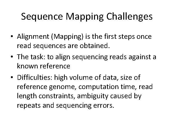 Sequence Mapping Challenges • Alignment (Mapping) is the first steps once read sequences are