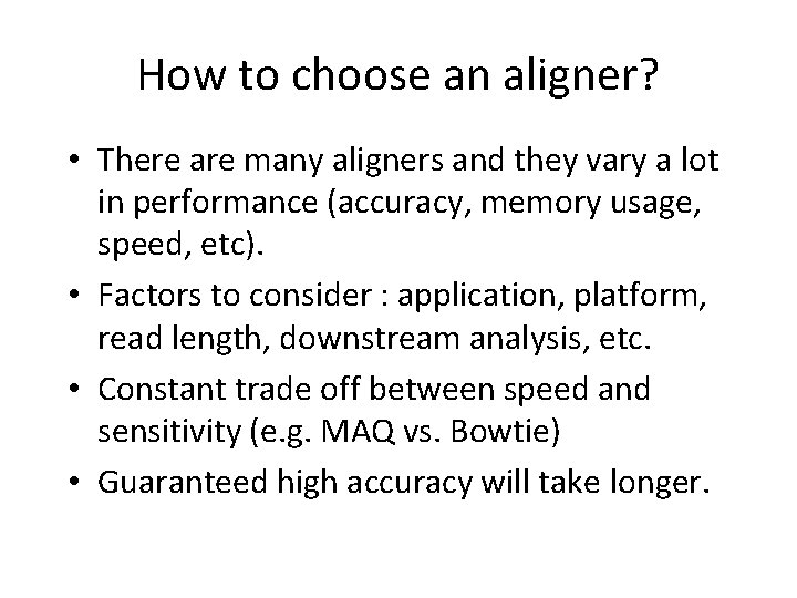 How to choose an aligner? • There are many aligners and they vary a