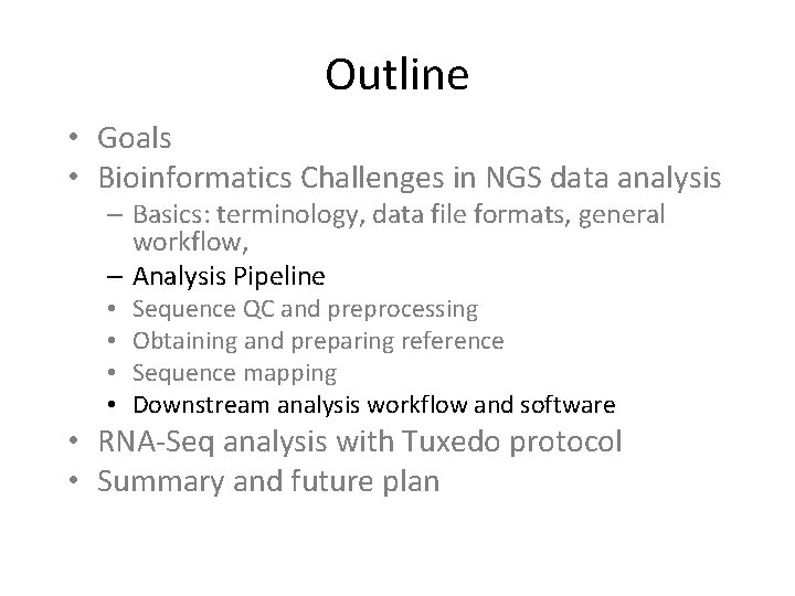 Outline • Goals • Bioinformatics Challenges in NGS data analysis – Basics: terminology, data