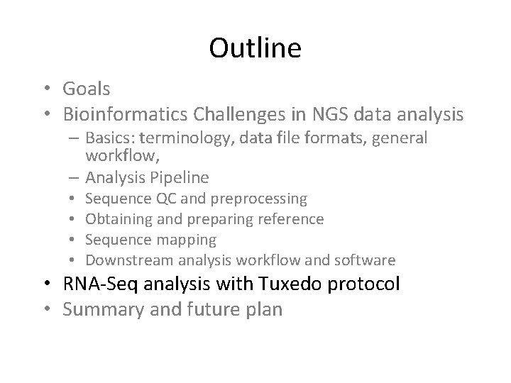 Outline • Goals • Bioinformatics Challenges in NGS data analysis – Basics: terminology, data