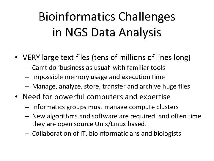 Bioinformatics Challenges in NGS Data Analysis • VERY large text files (tens of millions