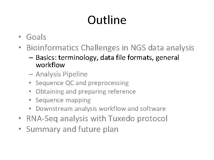 Outline • Goals • Bioinformatics Challenges in NGS data analysis – Basics: terminology, data