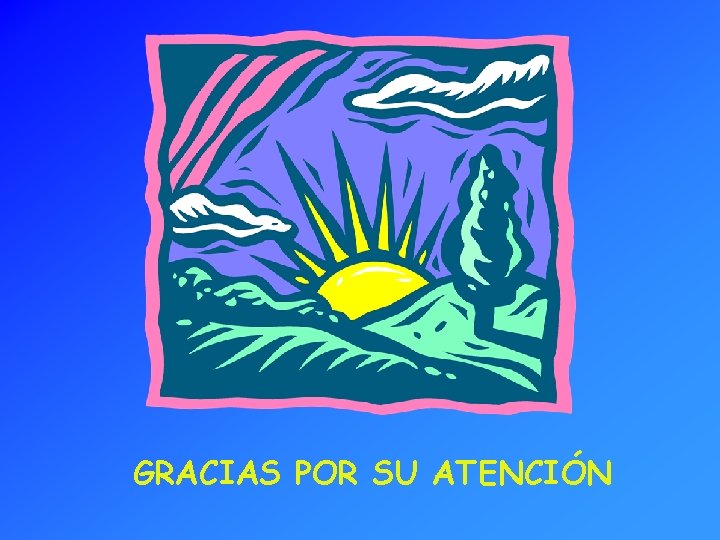 GRACIAS POR SU ATENCIÓN 