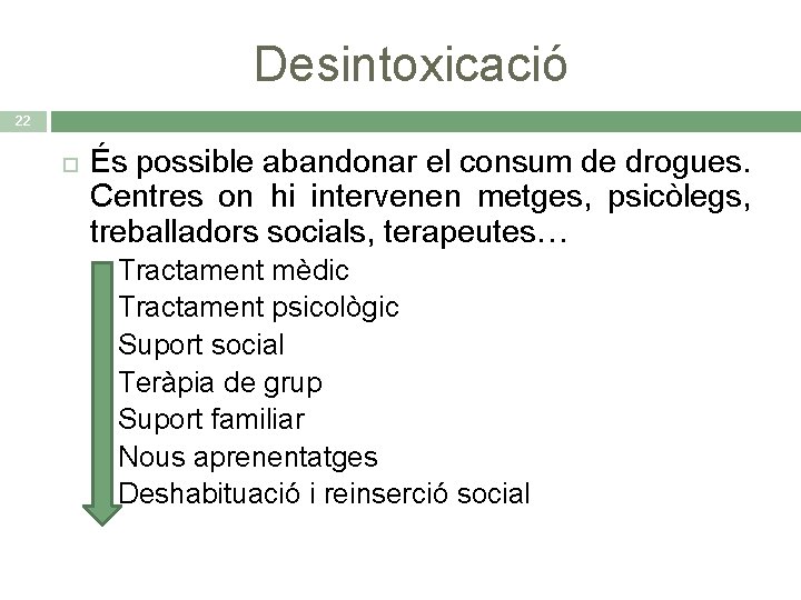 Desintoxicació 22 És possible abandonar el consum de drogues. Centres on hi intervenen metges,