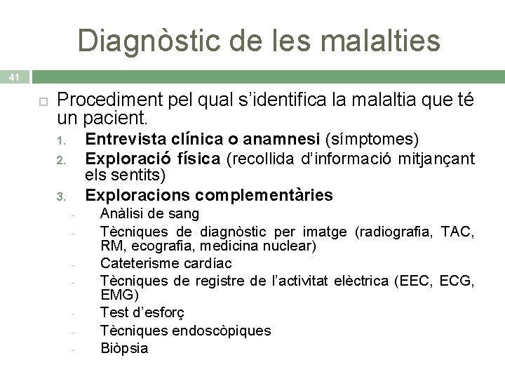 Diagnòstic de les malalties 41 Procediment pel qual s’identifica la malaltia que té un