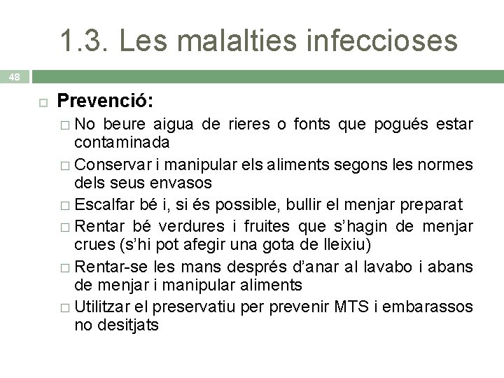 1. 3. Les malalties infeccioses 48 Prevenció: � No beure aigua de rieres o