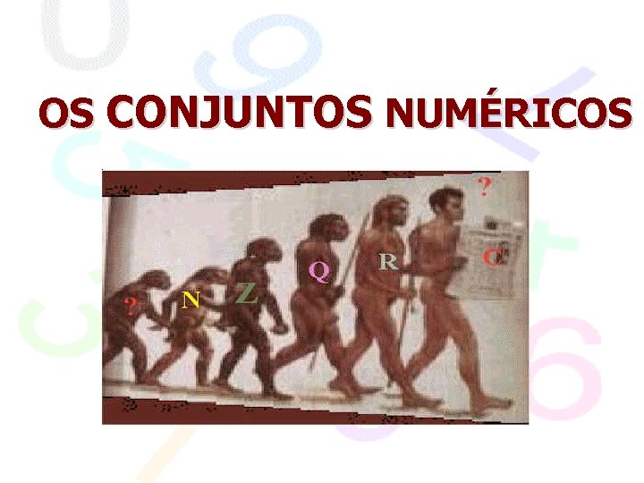 OS CONJUNTOS NUMÉRICOS 