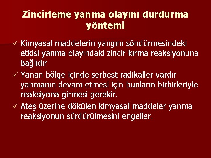 Zincirleme yanma olayını durdurma yöntemi Kimyasal maddelerin yangını söndürmesindeki etkisi yanma olayındaki zincir kırma