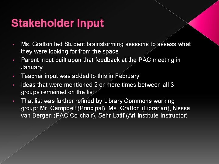 Stakeholder Input • • • Ms. Gratton led Student brainstorming sessions to assess what