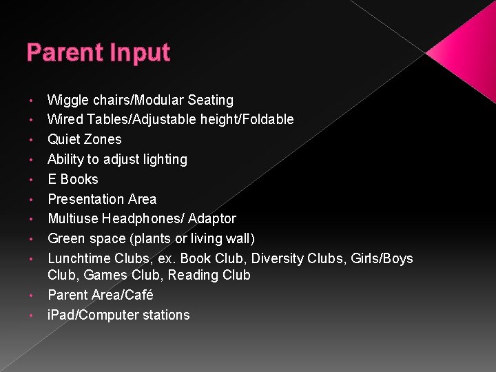 Parent Input • • • Wiggle chairs/Modular Seating Wired Tables/Adjustable height/Foldable Quiet Zones Ability