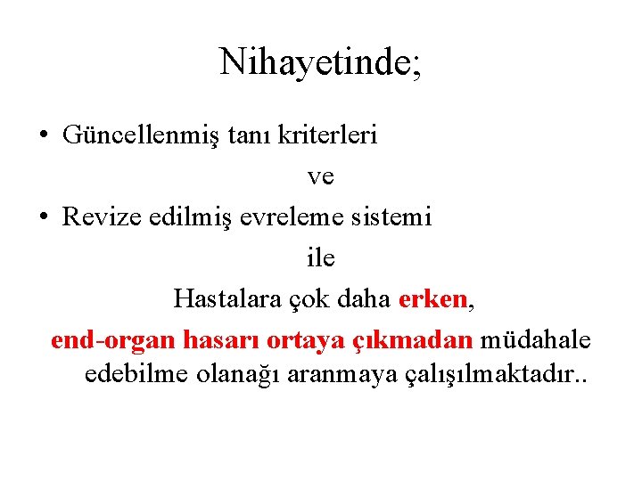 Nihayetinde; • Güncellenmiş tanı kriterleri ve • Revize edilmiş evreleme sistemi ile Hastalara çok