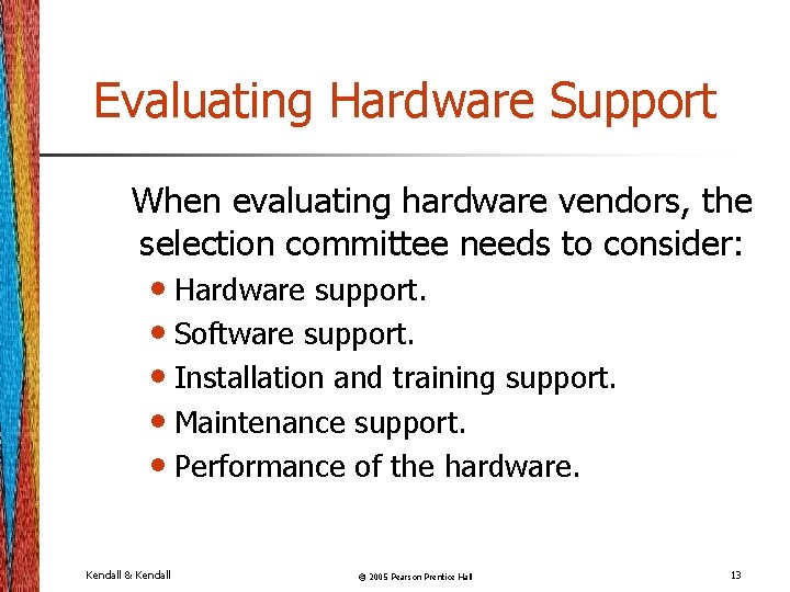 Evaluating Hardware Support When evaluating hardware vendors, the selection committee needs to consider: •