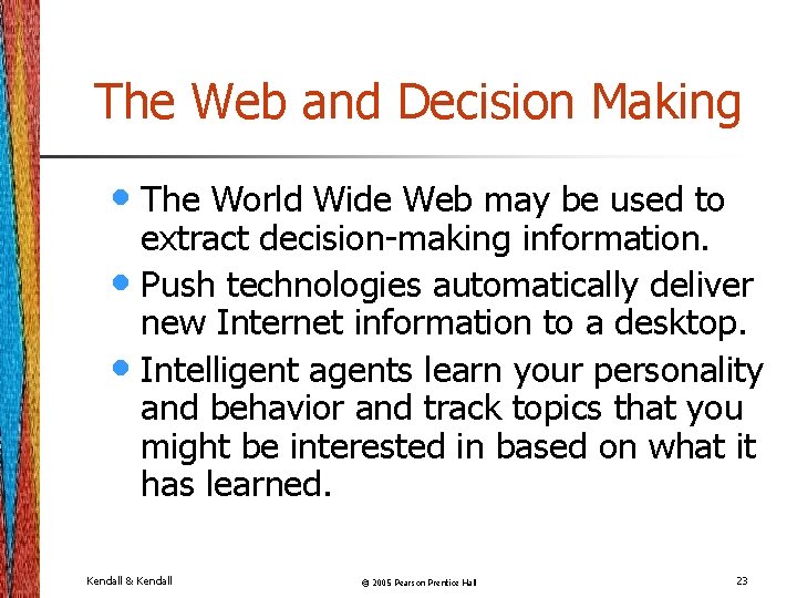 The Web and Decision Making • The World Wide Web may be used to