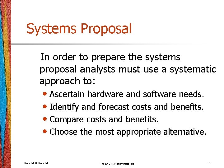 Systems Proposal In order to prepare the systems proposal analysts must use a systematic