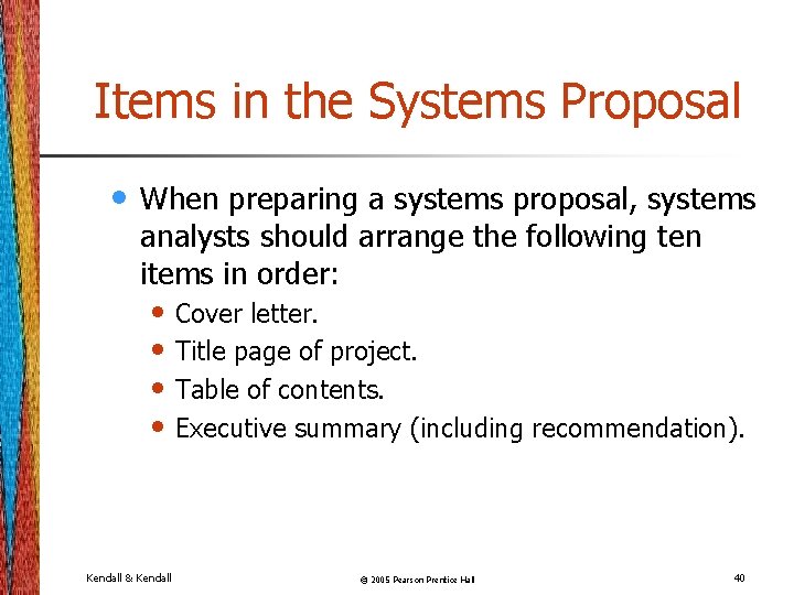 Items in the Systems Proposal • When preparing a systems proposal, systems analysts should