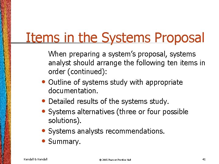 Items in the Systems Proposal • • • Kendall & Kendall When preparing a