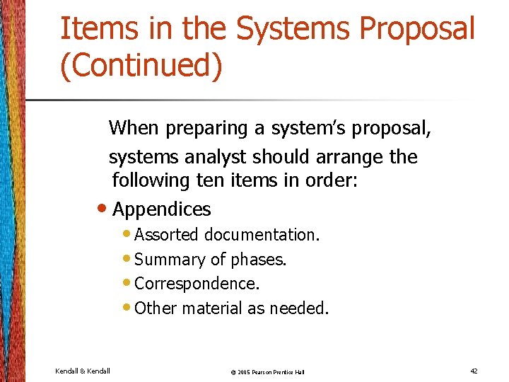 Items in the Systems Proposal (Continued) When preparing a system’s proposal, systems analyst should