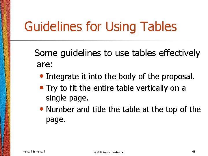 Guidelines for Using Tables Some guidelines to use tables effectively are: • Integrate it