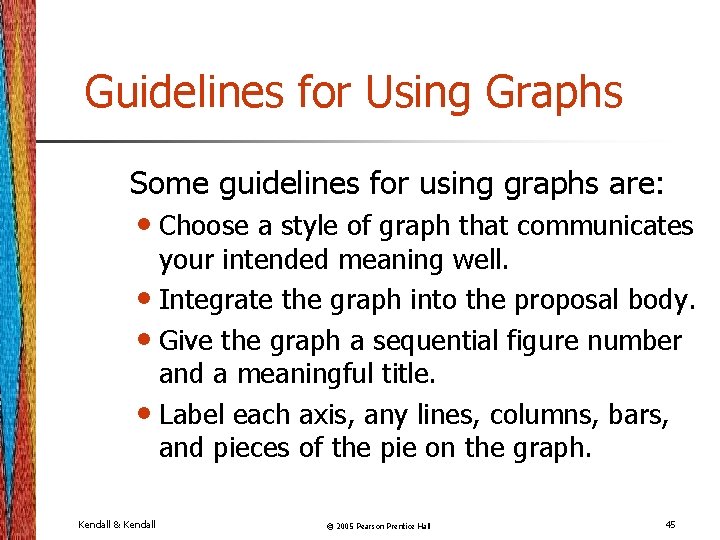Guidelines for Using Graphs Some guidelines for using graphs are: • Choose a style