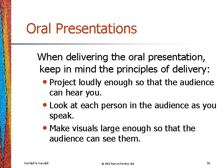 Oral Presentations When delivering the oral presentation, keep in mind the principles of delivery: