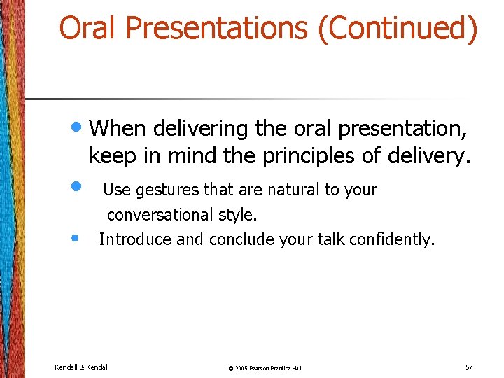 Oral Presentations (Continued) • When delivering the oral presentation, • • keep in mind
