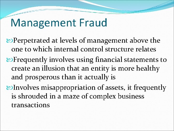 Management Fraud Perpetrated at levels of management above the one to which internal control