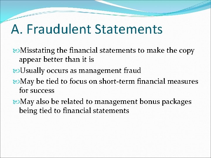 A. Fraudulent Statements Misstating the financial statements to make the copy appear better than