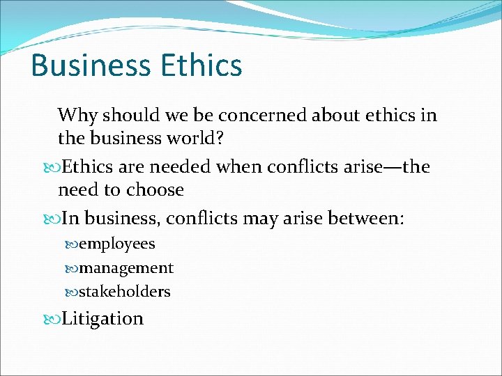 Business Ethics Why should we be concerned about ethics in the business world? Ethics